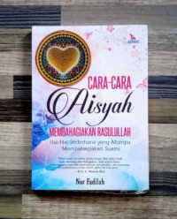 Image of Cara Cara Aisyah  Membahagiakan Rasullullah