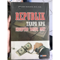 Image of Republik Tanpa KPK Koruptor Harus Mati