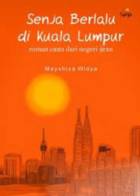 Image of Senja Berlalu di Kuala Lumpur : Romansa Cinta Dari Negeri Jiran