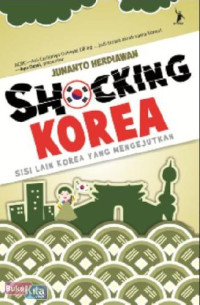Image of Shocking Korea : Sisi Lain Korea Yang Mengejutkan